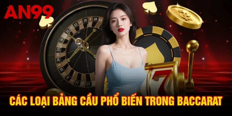 Các loại bảng cầu phổ biến trong baccarat