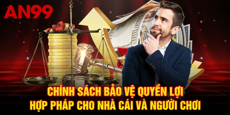 Chính sách bảo vệ quyền lợi hợp pháp cho nhà cái và người chơi