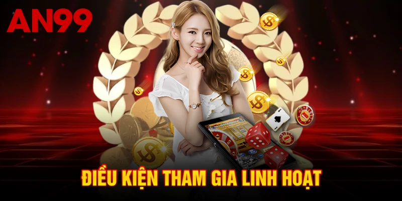 Điều kiện tham gia linh hoạt