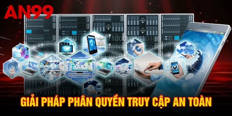 Giải pháp phân quyền truy cập an toàn