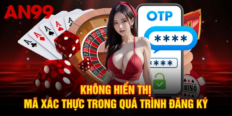 Không hiển thị mã xác thực trong quá trình đăng ký