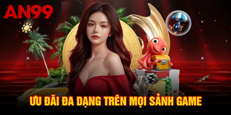 Khuyến mãi đa dạng trên mọi sảnh game