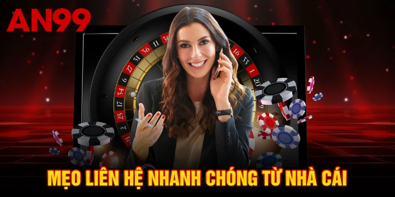 Mẹo liên hệ nhanh chóng từ nhà cái