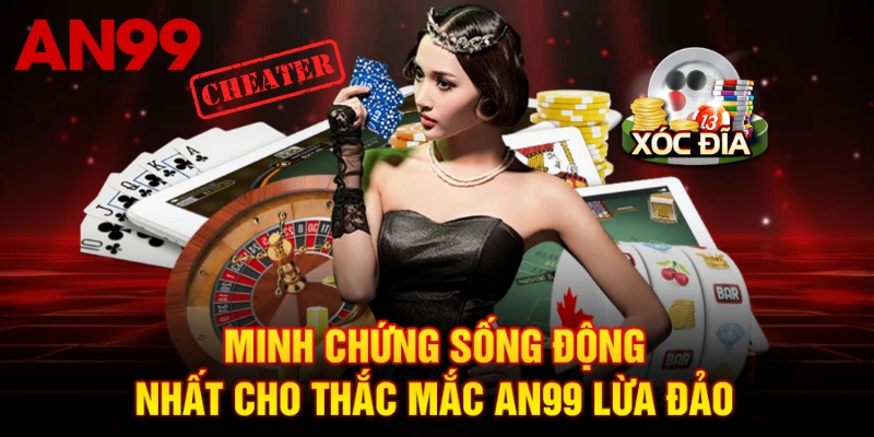 Minh chứng sống động nhất cho thắc mắc AN99 lừa đảo
