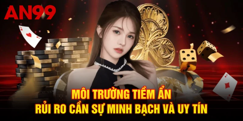 Môi trường tiềm ẩn rủi ro cần sự minh bạch và uy tín