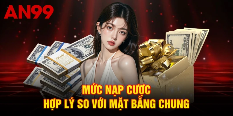 Mức nạp cược hợp lý so với mặt bằng chung