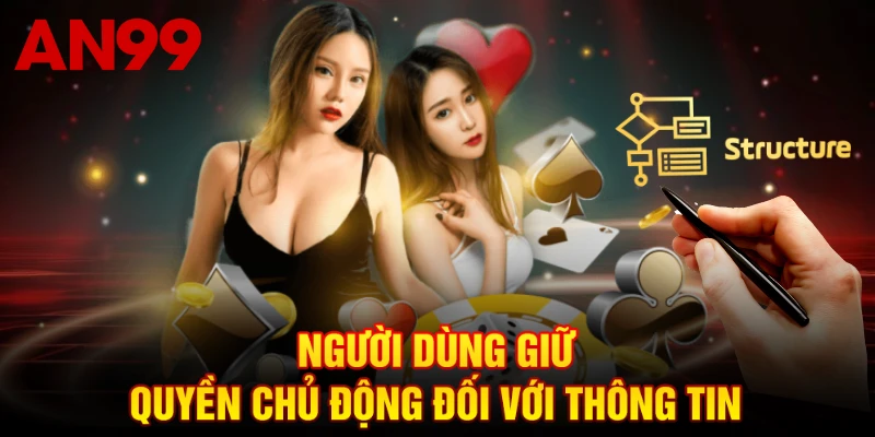 Người dùng giữ quyền chủ động đối với thông tin