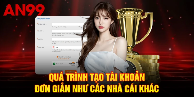 Quá trình tạo tài khoản đơn giản như các nhà cái khác