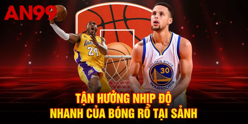 Tận hưởng nhịp độ nhanh của bóng rổ tại sảnh