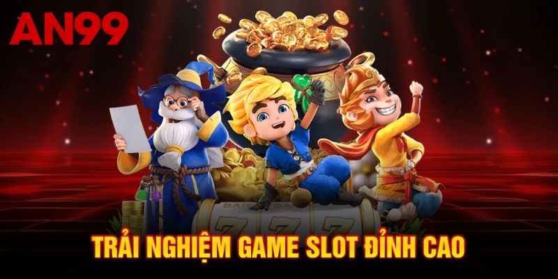 Trải nghiệm game slot đỉnh cao